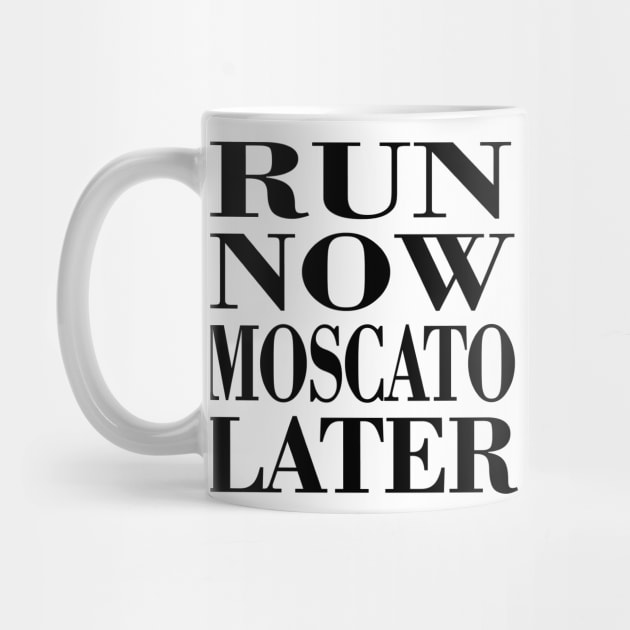 Run Now Moscato Later by PattisonAvePhanatics